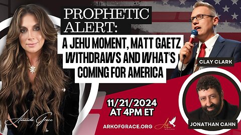 Prophetic Alert: A Jehu Moment, Matt Gaetz Withdraws and What’s Coming for America