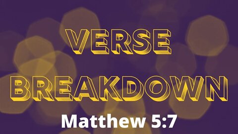 Matthew 5:7 - Verse Breakdown #178 | Ewaenruwa Nomaren