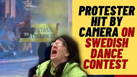 MUST WATCH: PROTESTER TAKEN OUT BY CAMERA OPERATOR ON SWEDISH DANCE SHOW