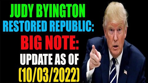 JUDY BYINGTON RESTORED REPUBLIC UPDATE AS OF OCT 03, 2022 "BIG SECRETS WILL DROP IN OCTOBER"