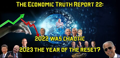 The Economic Truth Report Episode 22: 2022 the Year of Chaos, 2023 the Year of the Reset?