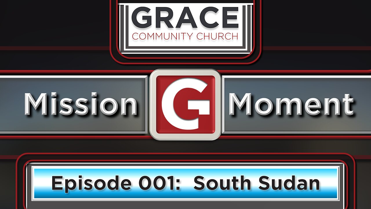 GCC Maricopa Missions Moment Ep. 001: South Sudan - June 2023