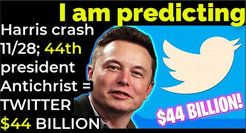 I am predicting: Harris' crash 11/28; 44th president is Antichrist = TWITTER $44 BILLION