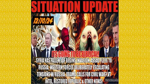 SITUATION UPDATE 12/10/24 - Syria Has Fallen As Idf Invades, Vt Intel, Obama Civil War,Putin Warning