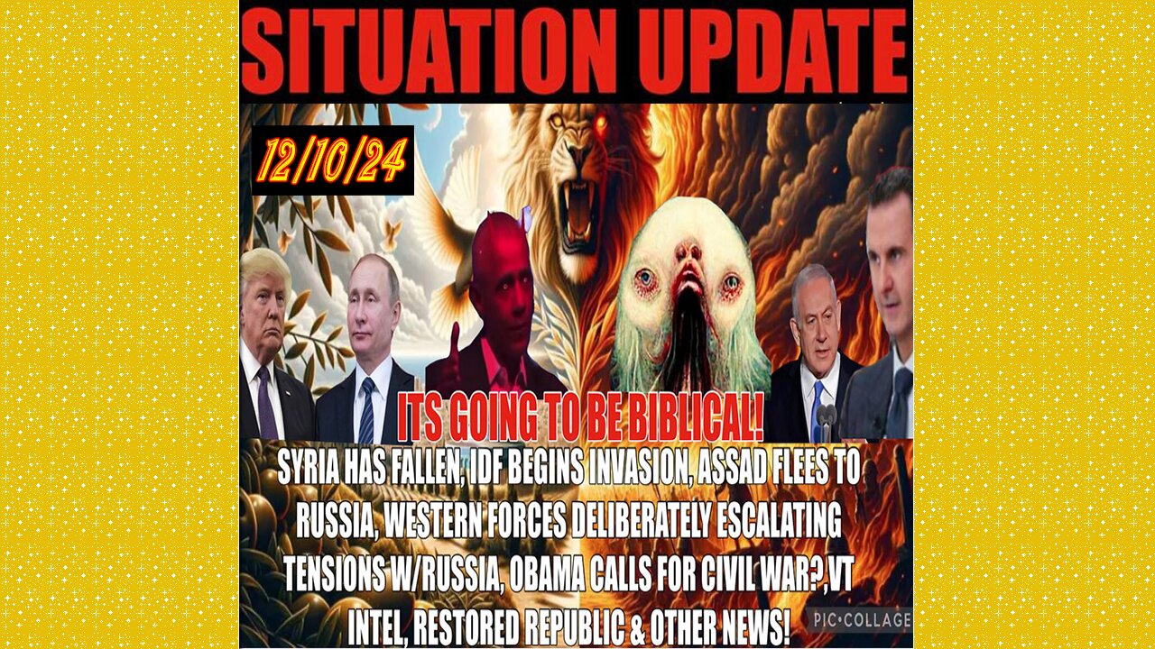 SITUATION UPDATE 12/10/24 - Syria Has Fallen As Idf Invades, Vt Intel, Obama Civil War,Putin Warning