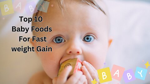 10 baby foods for fast weight gain