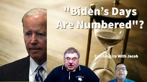 Catching Up With Jacob | "Biden's Days Are Numbered"? | Ep. 35