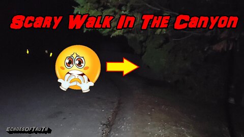 Scary Canyon - A Nighttime Walk Turns Into A Frightening Nightmare!
