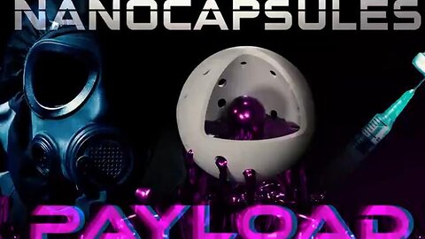 Payload 2 - Nanocapsules (How does the vaxx work to kill you fast or slow?)