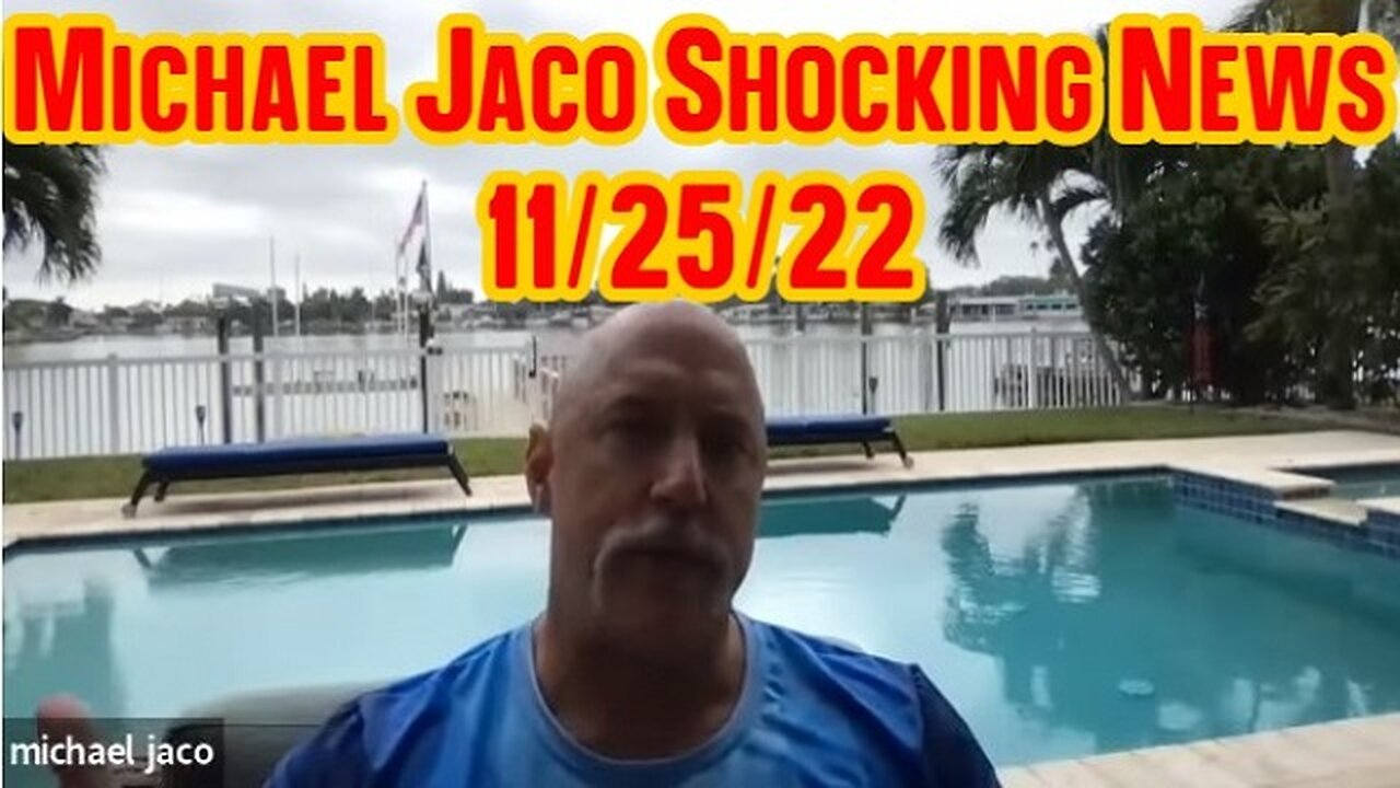 Michael Jaco Shocking News 11/25/22