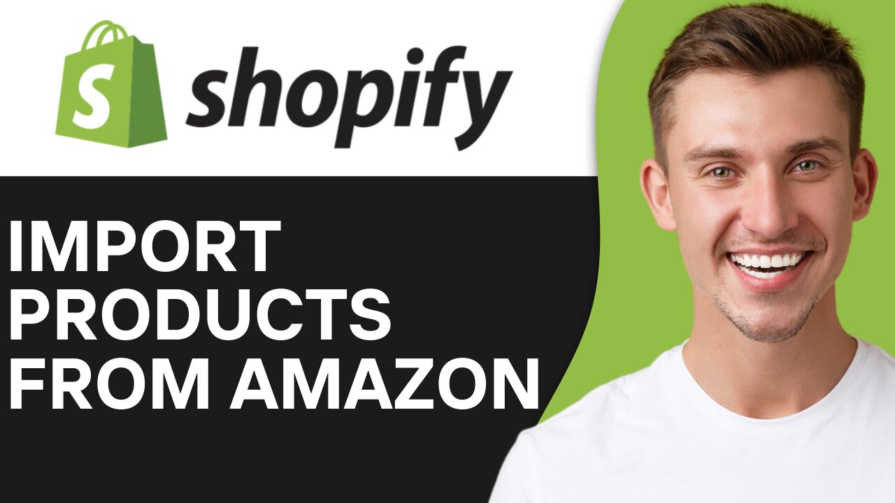 HOW TO IMPORT PRODUCTS FROM AMAZON TO SHOPIFY