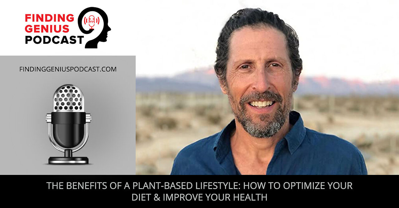 The Benefits Of A Plant-Based Lifestyle: How To Optimize Your Diet & Improve Your Health