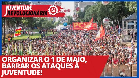 Organizar o 1 de maio, barrar os ataques à juventude! - Juventude Revolucionária nº 86 - 15/04/21