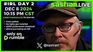 #IRL Day 2 DEC 8 2024 10:15 pm CST sastian.live @rumblevideo