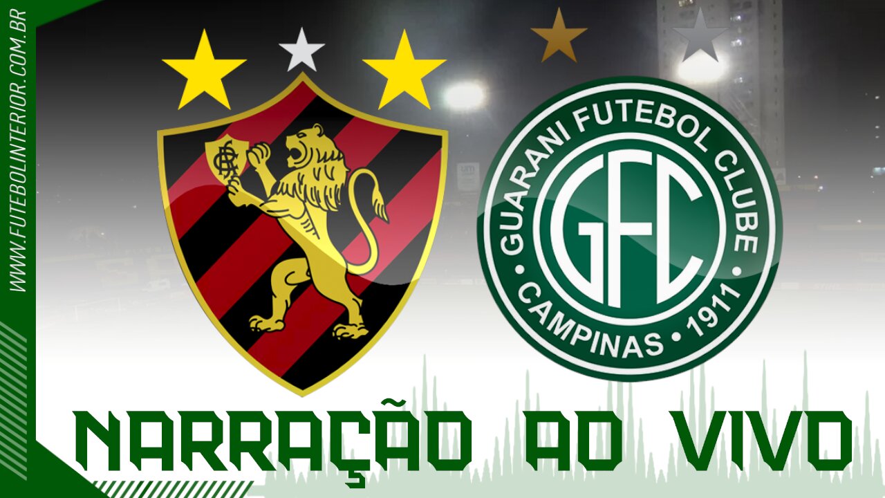 SPORT-PE X GUARANI | NARRAÇÃO AO VIVO | CAMPEONATO BRASILEIRO SÉRIE B - 5ª RODADA