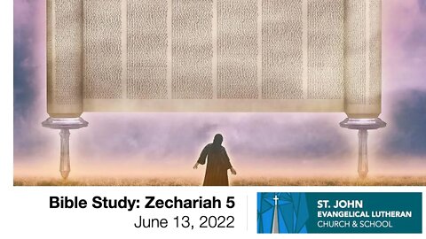 Bible Study: Zechariah 5 - June 12, 2022