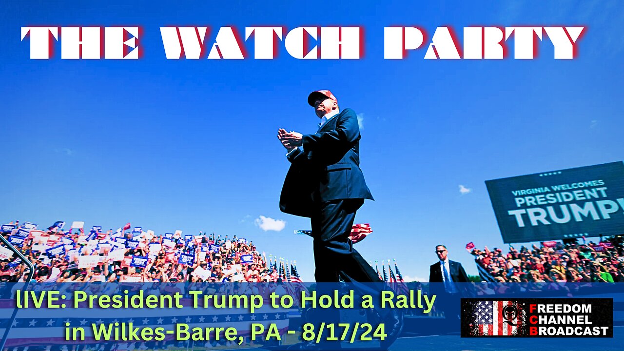 LIVE: PRESIDENT TRUMP TO HOLD A RALLY IN WILKES-BARRE, PA - 8/17/24