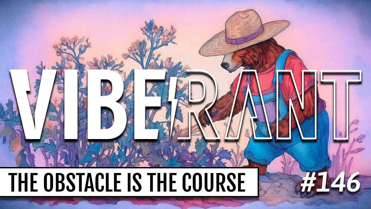 The Obstacle is the Course with Mr. Permiebear (Grateful Harvest) & Topher Gardner | Vibe Rant 146