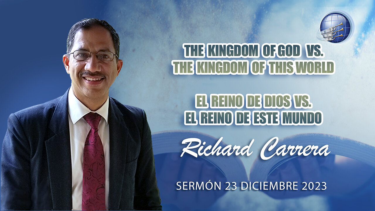 Richard Carrera - El Reino de Dios vs El Reino de Esto Mundo - Sábado 23/12/2023