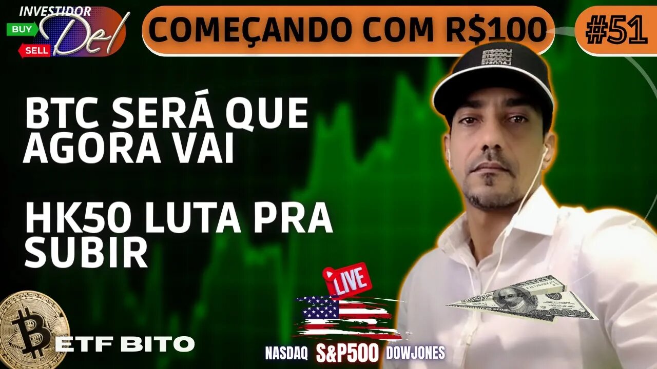 #51 MERCADOS LUTAM P/ SUBIR - COMEÇANDO C/ R$100 AÇÕES INTERNACIONAIS BITCOIN | HK50 | US100 | US30