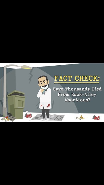 Abortion Distortion #5- Have Thousands Really Died From Back-Alley Abortions?