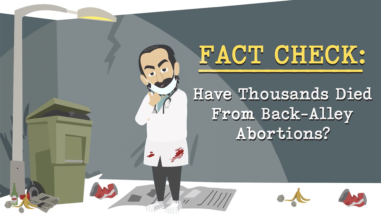 Abortion Distortion #5- Have Thousands Really Died From Back-Alley Abortions?