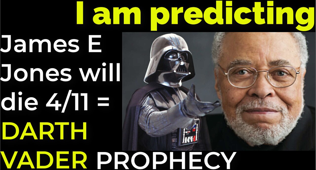 I am predicting: James Earl Jones will die April 11 = DARTH VADER PROPHECY