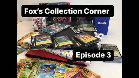 Fox's Collection Corner (Episode 3)