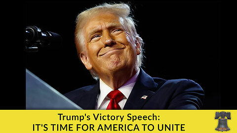 Trump's Victory Speech: IT'S TIME FOR AMERICA TO UNITE