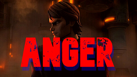 Anger - Anakin Skywalker