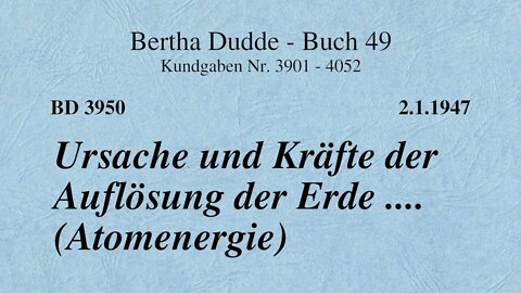 BD 3950 - URSACHE UND KRÄFTE DER AUFLÖSUNG DER ERDE .... (ATOMENERGIE)