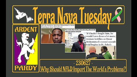 Terra Nova Tuesday (Special Rumble Edition) ~230627~ NFLD Getting Culturally Enriched