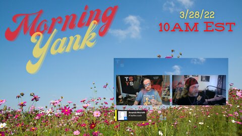 The Morning Yank w/Paul and Shawn 3/28/22