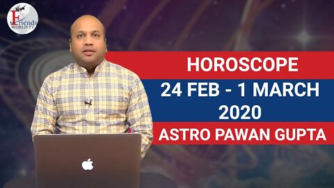 24 Feb-1 March, 2020 - Horoscope | ASTRO PAWAN Gupta