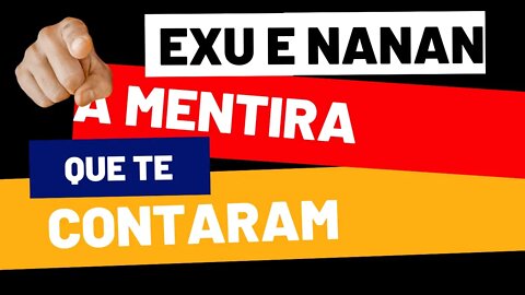 EXU E NANAN - A MENTIRA QUE TE CONTARAM