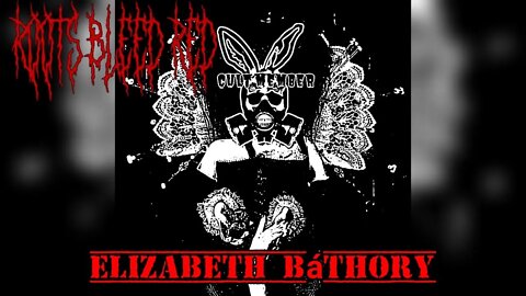 Roots Bleed Red presents: Elizabeth Báthory