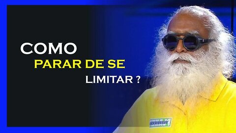 COMO PARAR DE SE LIMITAR, SADHGURU DUBLADO, MOTIVAÇÃO MESTRE