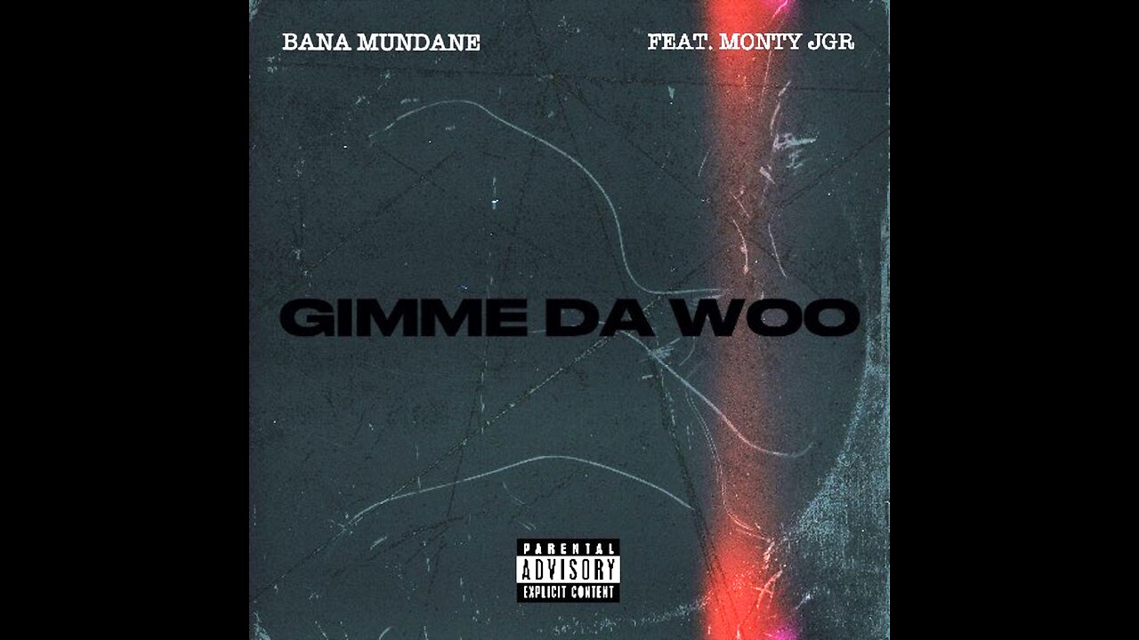 Bana Mundane - Gimme Da Woo ft. Monty JGR (Official Lyric Video)