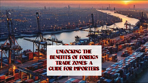 Unlocking the Hidden Potential: Maximizing Profits with Foreign Trade Zones