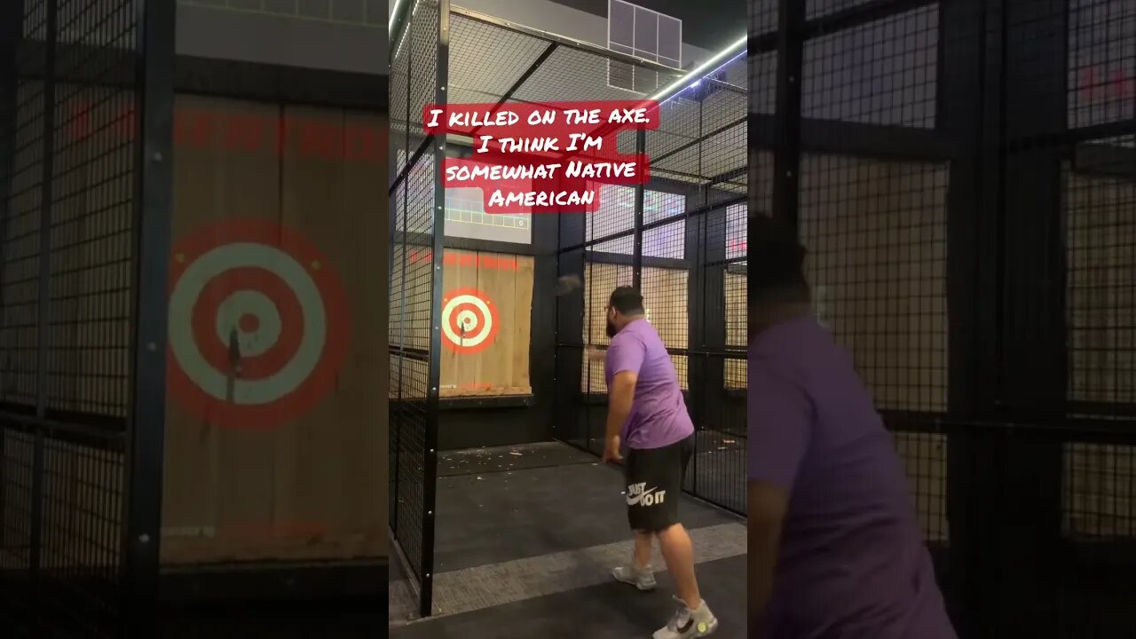 I’m really good at axe throwing
