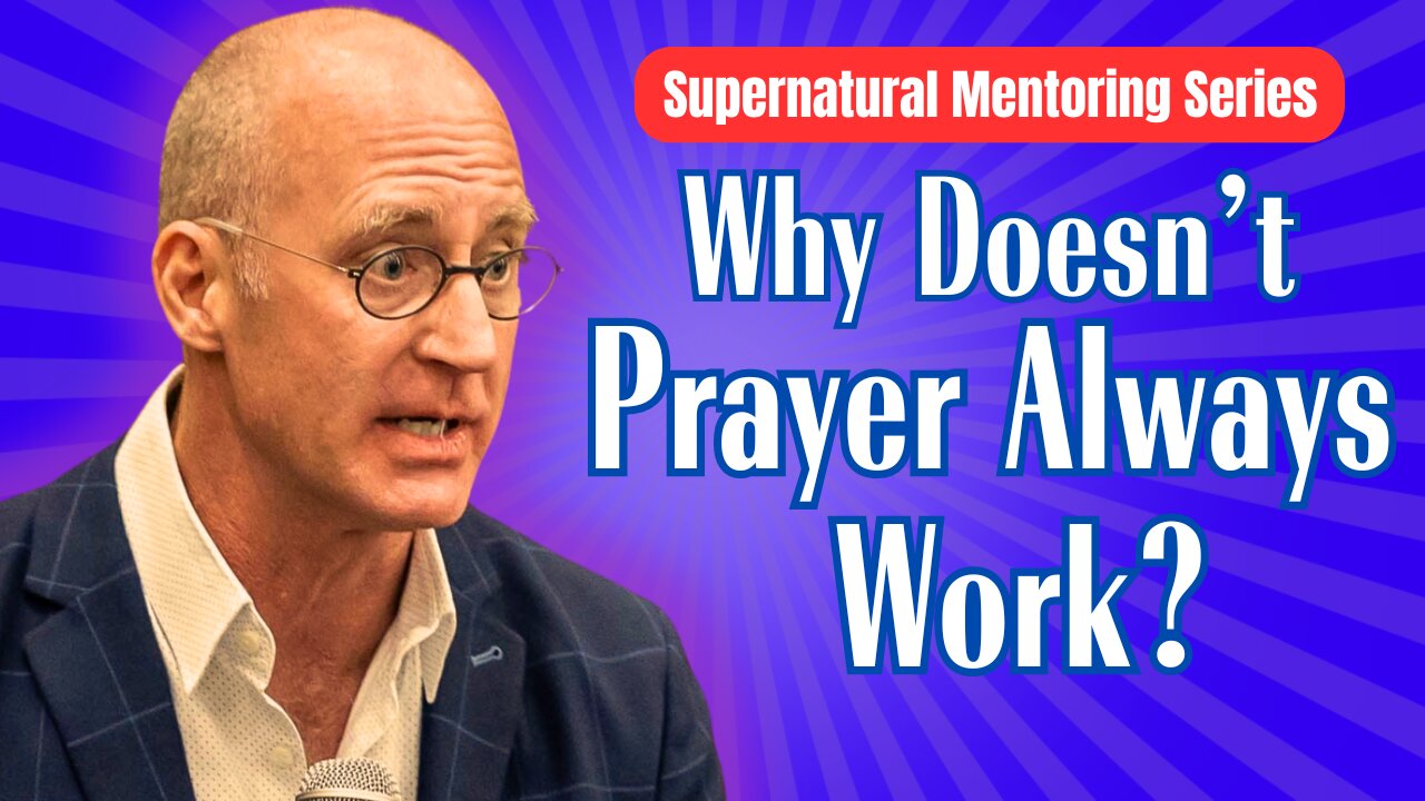 Why Doesn't Prayer ALWAYS Work?