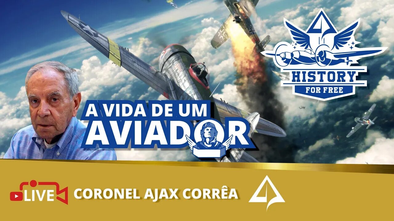 🏆 HFF Nº 006 - A vida de um Aviador [Coronel AJAX CORRÊA]