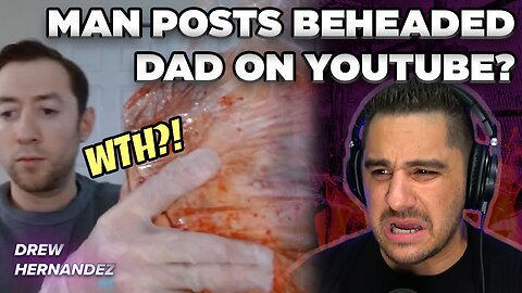 INSANE: MAN POSTS BEHEADED FATHER ON YOUTUBE?!