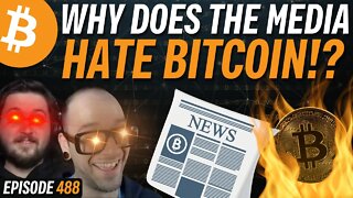 Why the Media Hates Bitcoin with Alex Gladstein | EP 488