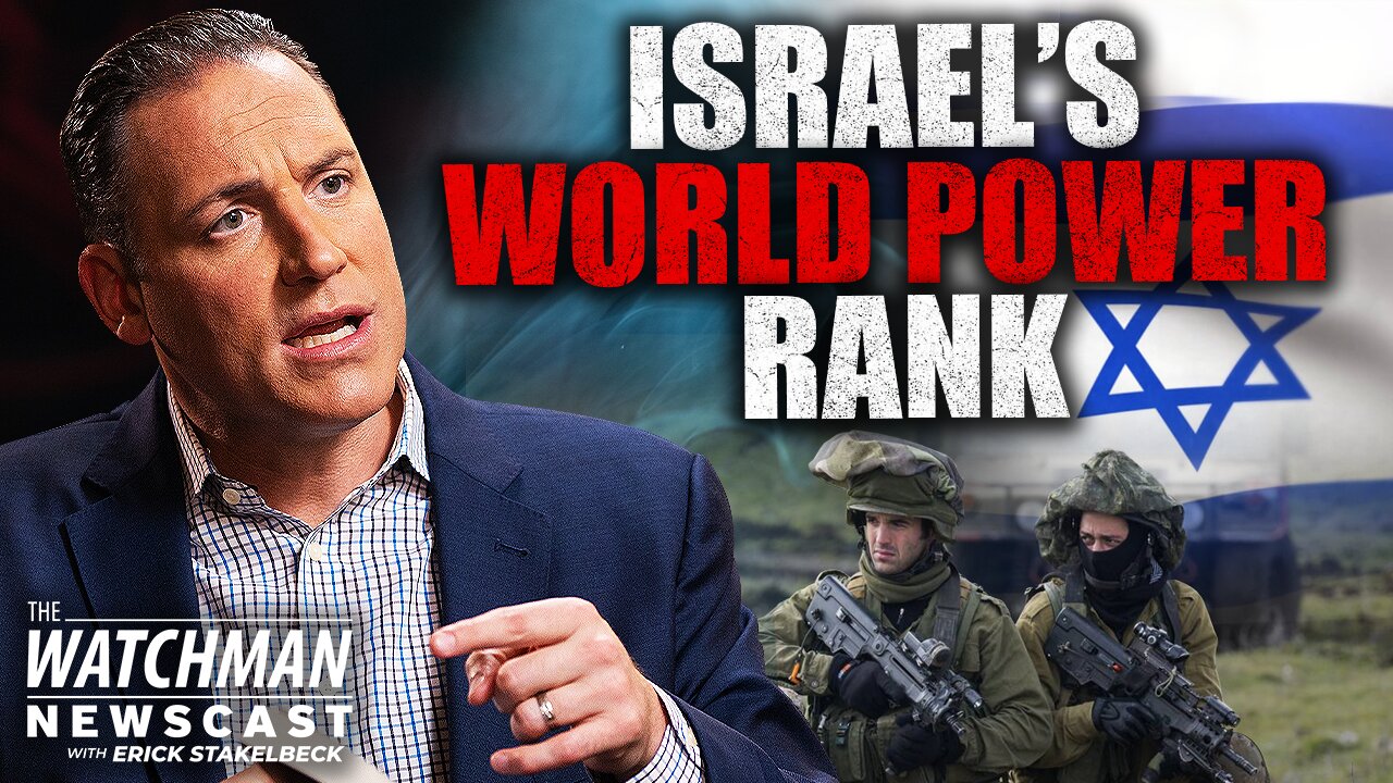 Israel Ranked Among World’s MOST POWERFUL Nations; U.S, China & Russia Top List | Watchman Newscast