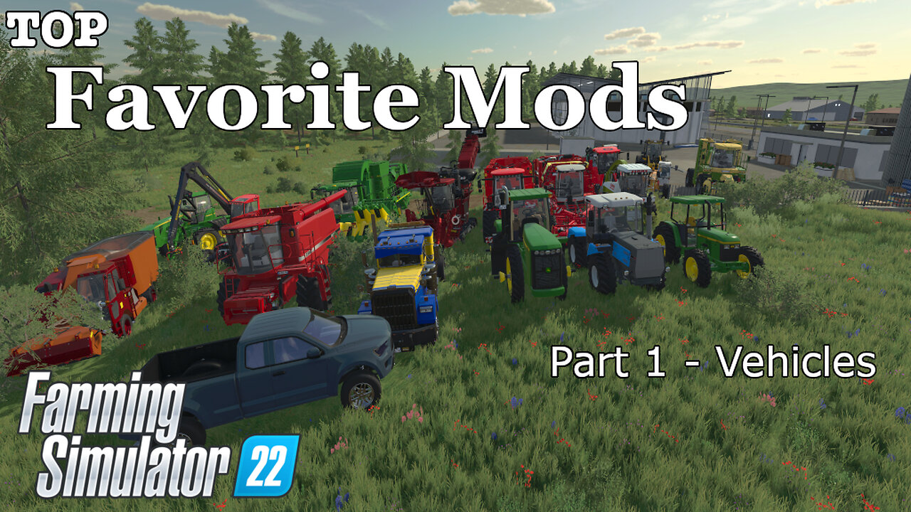 Top | Mods | Part One | Vehicles | Farming Simulator 22 (5/12/2023)