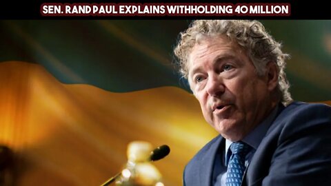 Sen Rand Paul Explains Withholding 40 Million