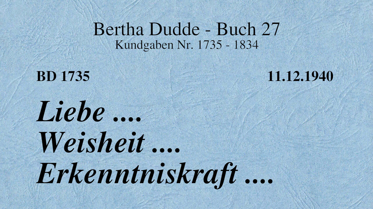 BD 1735 - LIEBE .... WEISHEIT .... ERKENNTNISKRAFT ....
