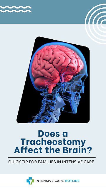 Does a Tracheostomy Affect the Brain? Quick Tip for Families in Intensive Care!