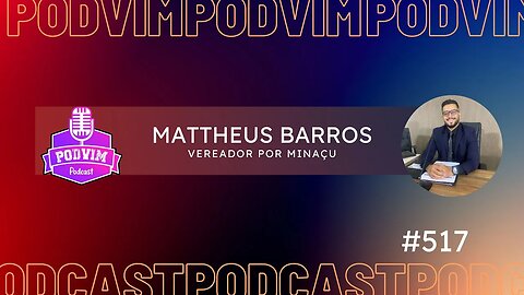 MATTHEUS BARROS [ VEREADOR POR MINAÇU ] - PODVIM #517